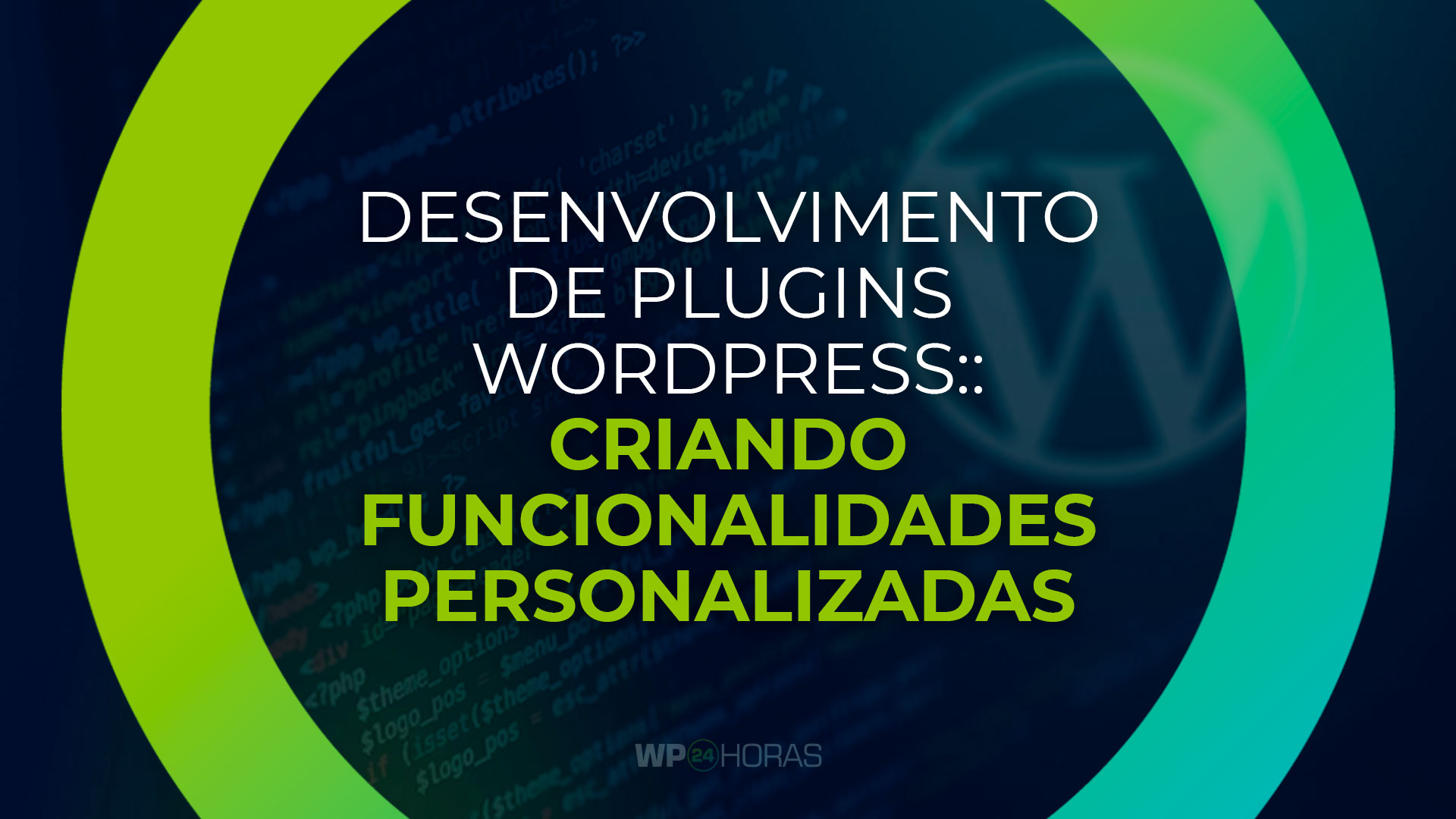 Desenvolvimento de Plugins WordPress: Criando Funcionalidades Personalizadas