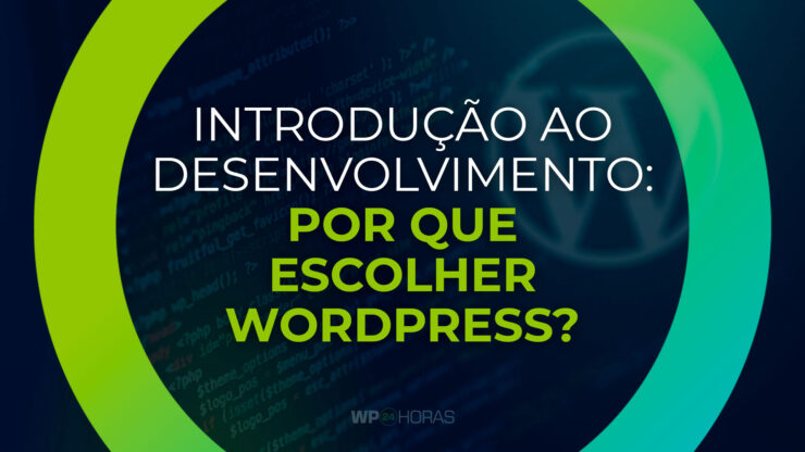 Introdução ao Desenvolvimento WordPress: Por que Escolher WordPress