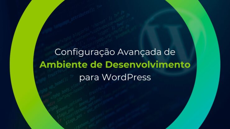 Configuração Avançada de Ambiente de Desenvolvimento para WordPress