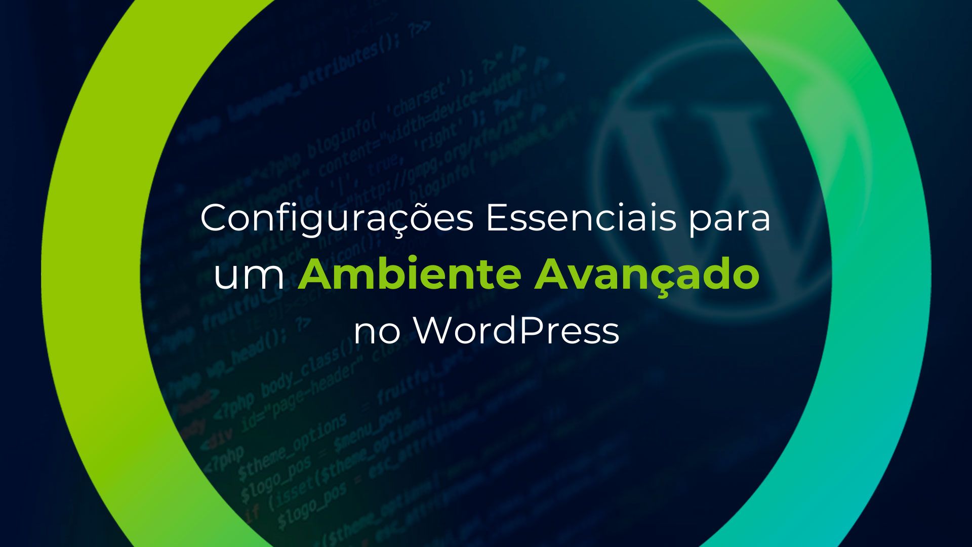 Configurações Essenciais para um Ambiente Avançado no WordPress