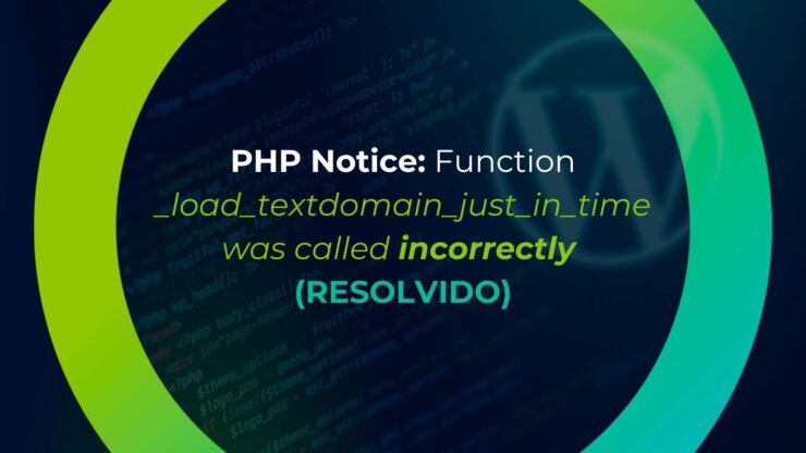 PHP Notice: Function _load_textdomain_just_in_time was called incorrectly (RESOLVIDO)