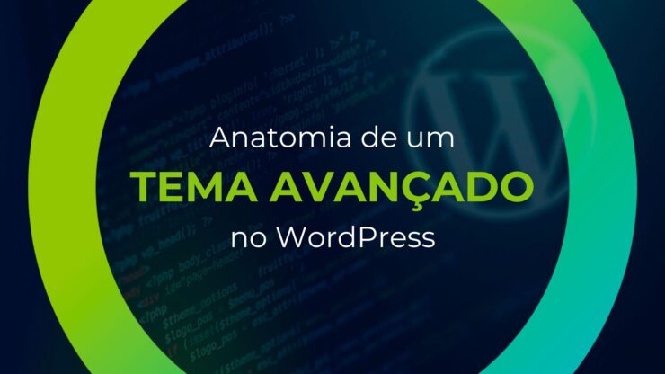 Anatomia de um Tema Avançado no WordPress