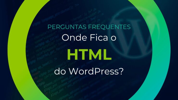 Onde Fica o HTML do WordPress? Perguntas Frequentes #006