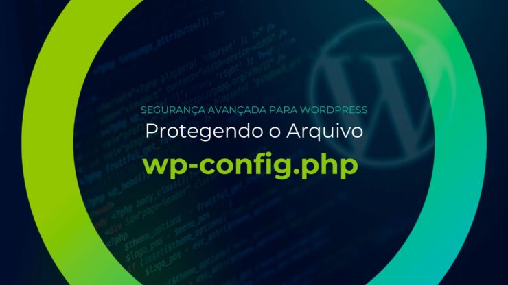 Protegendo o Arquivo wp-config.php Segurança Avançada para WordPress