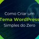 Como Criar um Tema WordPress Simples do Zero