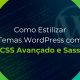 Como Estilizar Temas WordPress com CSS Avançado e Sass